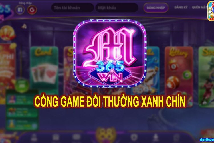 Cổng game đổi thưởng xanh chín M365 Win