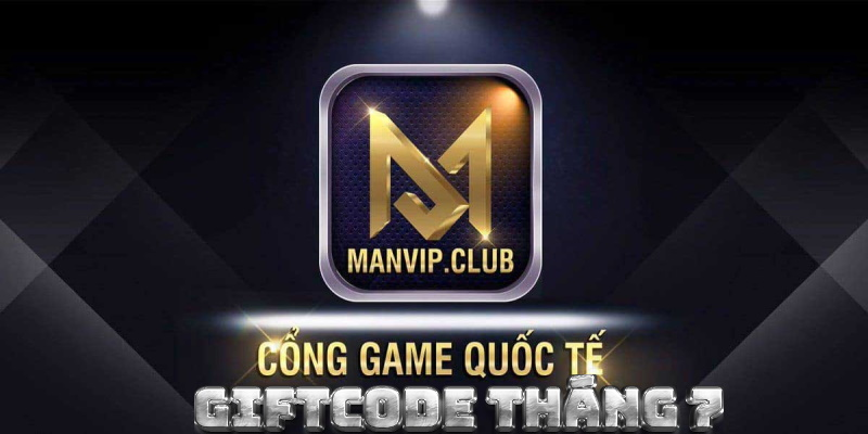 Hướng dẫn nhận ManVipGiftcode nhanh nhất cho người mới.